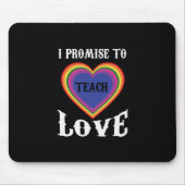 Tapis De Souris Je Promets D'Apprendre L'Amour | LGBTQ | Enseignan (Devant)