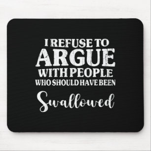 Tapis De Souris Je refuse de discuter avec des gens qui auraient d