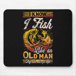 Tapis De Souris Je Sais Que Je Pêche Comme Un Vieux Homme
