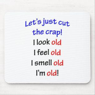 Tapis De Souris Je semble vieux, je me sens vieux…