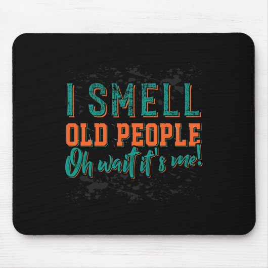 Tapis De Souris Je Sens Les Personnes Âgées Oh C'Est Moi Les Perso (Devant)
