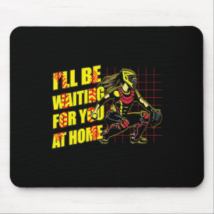 Tapis De Souris Je serai à la maison à vous attendre Filles Doux C