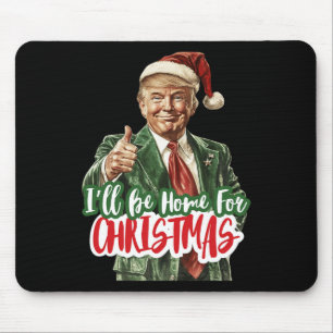 Tapis De Souris Je serai à la maison pour Noël Voter Trump 2024 El