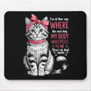 Tapis De Souris Je Suis À L'Âge Où Le Jour Suivant Mon Corps Joue