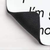 Tapis De Souris Je suis assez bon pour la souris (Coin)