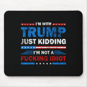Tapis De Souris Je suis avec Trump et je ne suis pas un idiot de l
