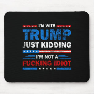 Tapis De Souris Je suis avec Trump et je ne suis pas un Idiot Sa