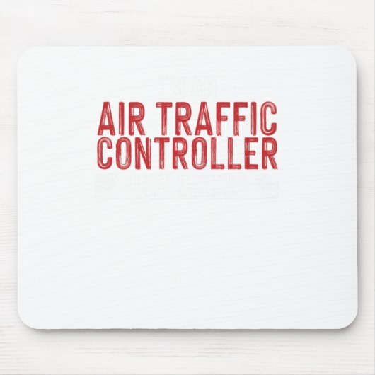 Tapis De Souris Je suis contrôleur de la circulation aérienne pour (Devant)
