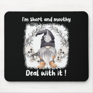 Tapis De Souris Je suis court et mouthy traiter avec lui Gnome Hal
