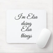 Tapis De Souris Je suis Elsa Doing Elsa Things Drôle Anniversaire  (Avec souris)