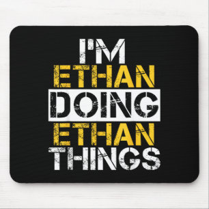 Tapis De Souris Je suis Ethan faisant des choses d'Ethan nom Ethan