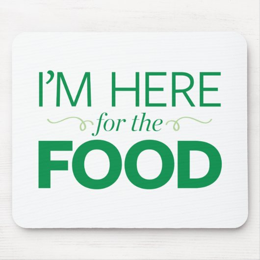 Tapis De Souris Je suis ici pour la nourriture (Devant)