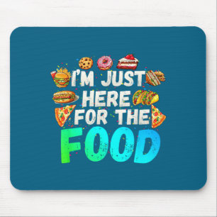 Tapis De Souris Je Suis Juste Ici Pour La Nourriture Drôle Foodie