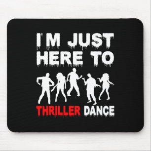 Tapis De Souris Je suis juste ici pour Thriller Danse Zombie Funny