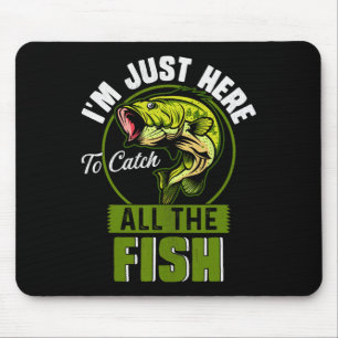 Tapis De Souris Je suis juste là pour attraper tous les poissons d