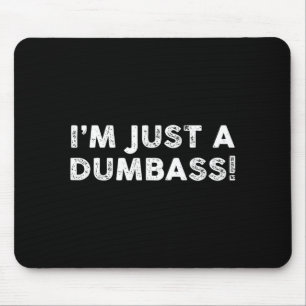 Tapis De Souris Je suis juste une citation drôle idiote humoristiq