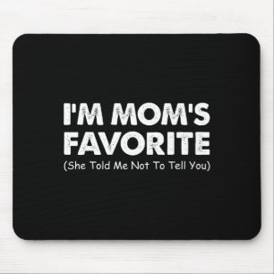 Tapis De Souris Je suis la préférée de Maman Elle m'a dit de ne pa