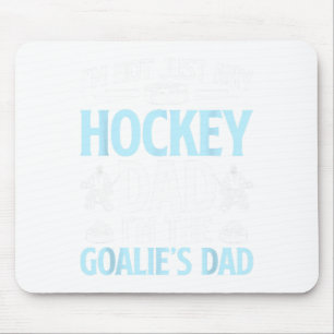 Tapis De Souris Je suis le papa gardien de but de hockey d'un gard
