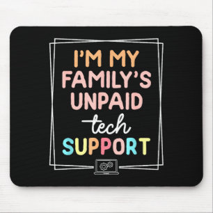 Tapis De Souris Je suis le support technique non payé de ma famill