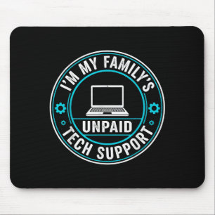 Tapis De Souris Je suis le support technique non payé de ma famill