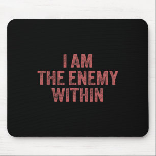 Tapis De Souris Je Suis L'Ennemi À L'Intérieur De La Pun Voter Tru