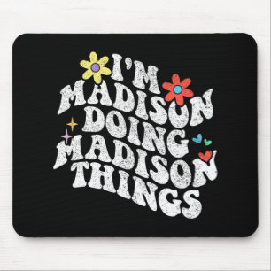 Tapis De Souris Je suis Madison en train de faire Madison Things F