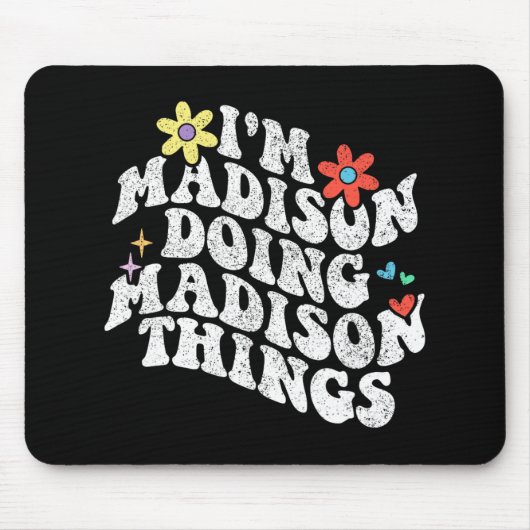 Tapis De Souris Je suis Madison en train de faire Madison Things F (Devant)