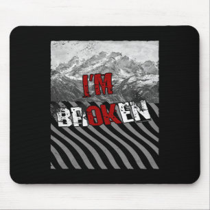 Tapis De Souris Je suis OK Broken - Je suis Broken 1