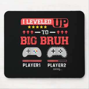 Tapis De Souris Je suis passé au niveau Big Bruh Gamer Drôle Frère