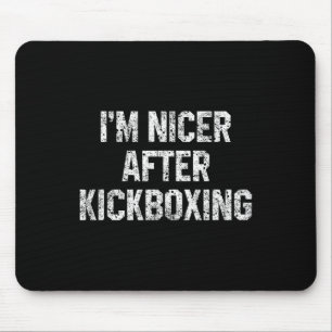 Tapis De Souris Je suis plus gentil après le kickboxing drôle kick
