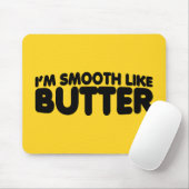Tapis De Souris Je suis Smooth Like Butter (Avec souris)