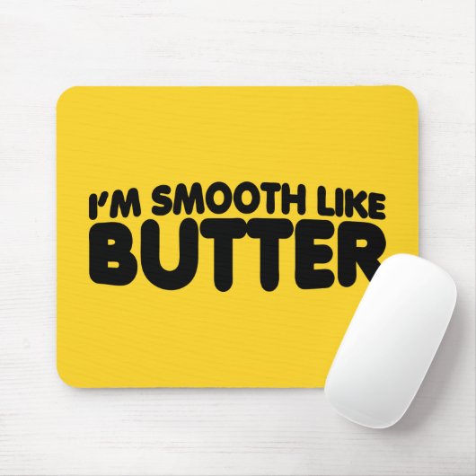 Tapis De Souris Je suis Smooth Like Butter (Avec souris)