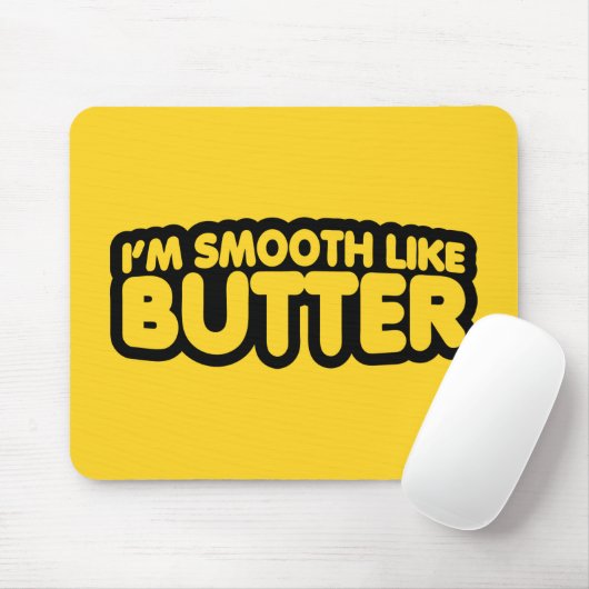 Tapis De Souris Je suis Smooth Like Butter (Avec souris)