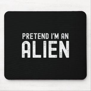 Tapis De Souris Je suis Un Alien Drôle Lazy Halloween Costume Corr