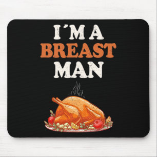 Tapis De Souris Je suis un homme à poitrine drôle dinde de Thanksg