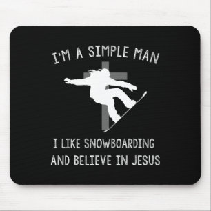 Tapis De Souris Je suis un homme simple j'aime le snowboard et cro