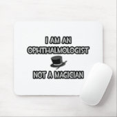 Tapis De Souris Je Suis Un Ophtalmologue ... Pas un magicien (Avec souris)