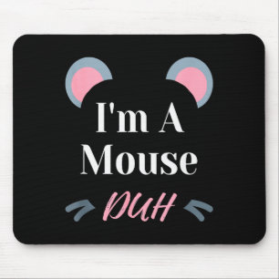 Tapis De Souris Je suis une souris, duh Costume d'Halloween facile