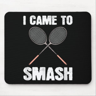 Tapis De Souris Je Suis Venu À Smash Badminton Racquet Fun