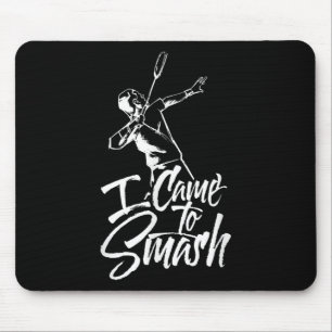 Tapis De Souris Je Suis Venu À Smash Team Player Volant de badmint