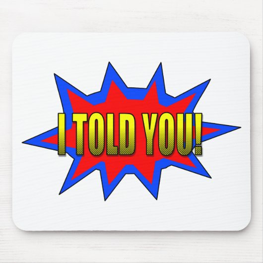 Tapis De Souris Je T'Ai Dit (Devant)