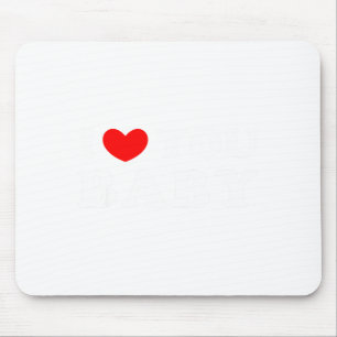 Tapis De Souris Je t'aime bébé, je coeur bébé