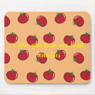 Tapis De Souris je t'aime de mes tomates à la tête