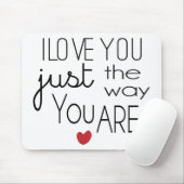 Tapis De Souris Je t'aime juste la manière vous êtes (Avec souris)
