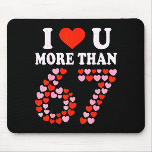 Tapis De Souris Je t'aime plus que 67 Saint-Valentin 6 7 Meme 6