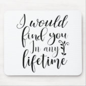 Tapis De Souris Je te trouverais dans n'importe quelle vie (Devant)