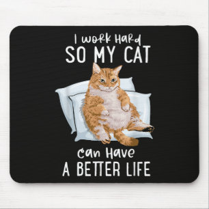 Tapis De Souris Je Travaille Dur Pour Que Mon Chat Ait Une Meilleu