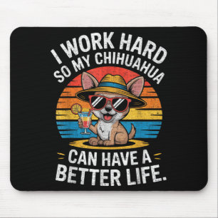 Tapis De Souris Je Travaille Dur Pour Que Mon Chien Chihuahua Ait 