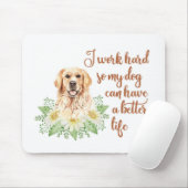 Tapis De Souris Je travaille dur pour que mon chien puisse avoir u (Avec souris)
