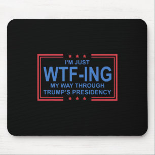 Tapis De Souris Je traverse simplement la présidence de Trump en é